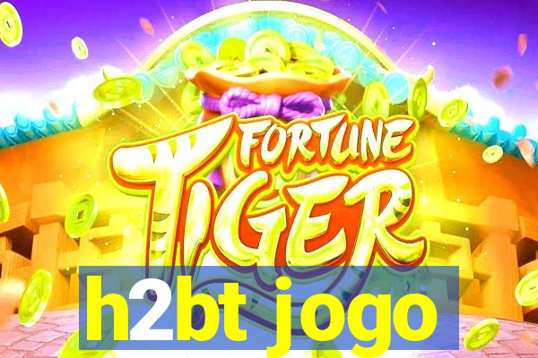 h2bt jogo